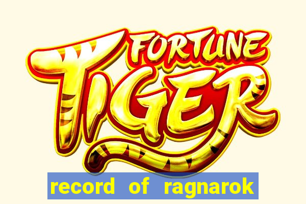 record of ragnarok 3 temporada dublado